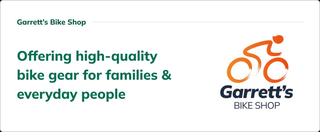 Garrett&rsquo;s Bike Shop value proposition: Offering high-quality bike gear for families &amp; everyday people. Includes Garrett&rsquo;s Bike Shop logo with an orange bicycle icon.